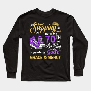 Stepping Into My 70th Birthday With God's Grace & Mercy Bday Long Sleeve T-Shirt